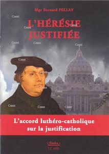 Mgr Fellay-l-heresie-justifiee--l-accord-luthero-catholique-sur-la-justification.net
