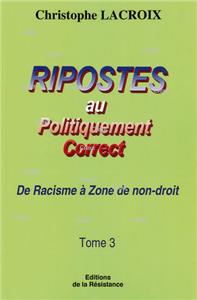 Lacroix-ripostes-au-politiquement-correct-t03-de-racisme-a-zone-de-non-droit.net