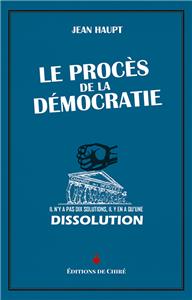 Le Procès de la démocratie de Jean Haupt. « Pour la nation contre la démocratie »