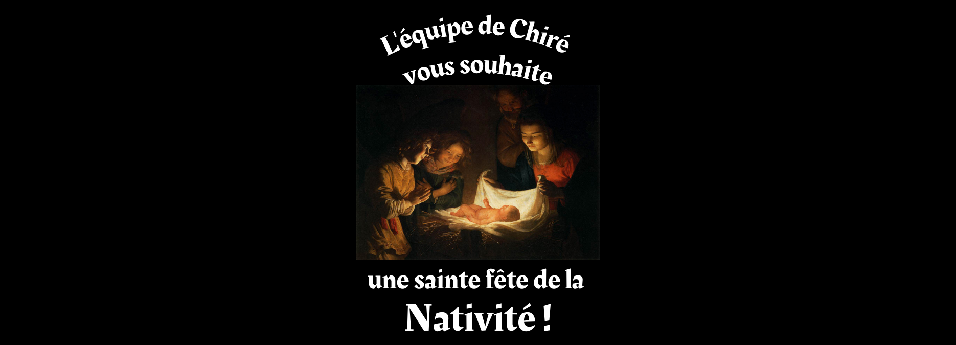 L'équipe de Chiré vous souhaite une sainte fête de la Nativité