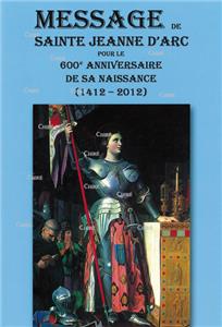 Message de sainte Jeanne d´Arc pour le 600e anniversaire de sa naissance (1412-2012)