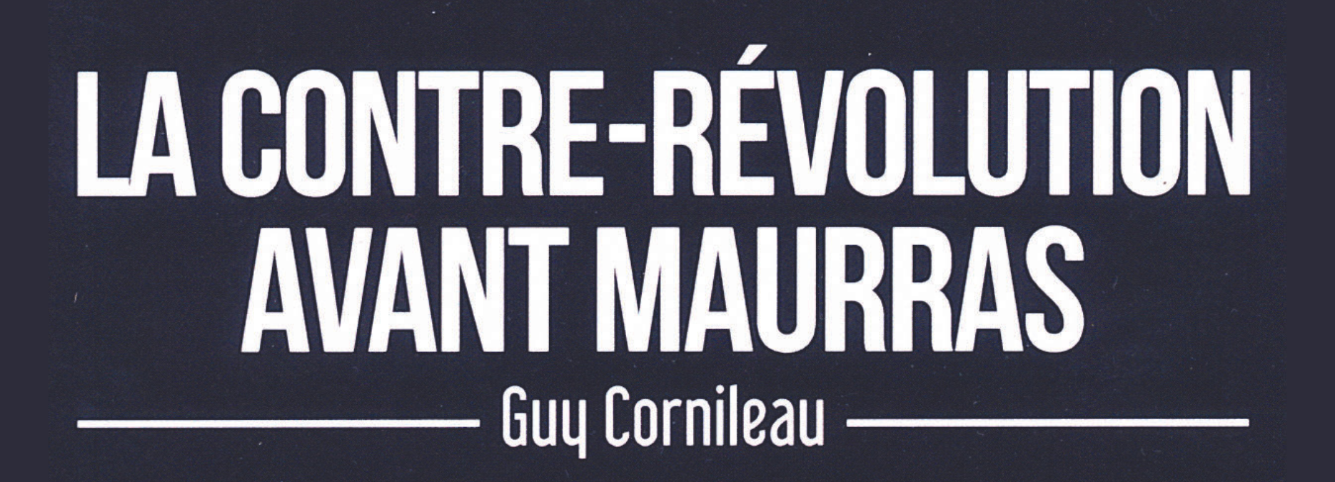 La Contre-révolution avant Maurras, par Guy Cornileau