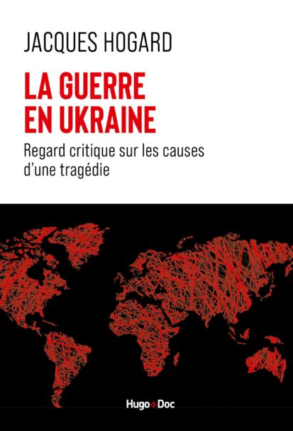 La guerre en Ukraine - Regard critique sur les causes d'une tragédie