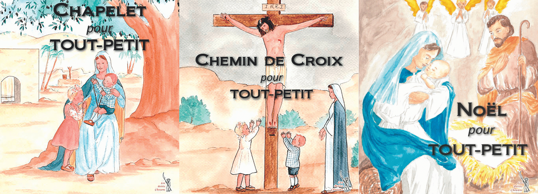 Chapelet pour tout-petit, Chemin de croix pour tout-petit, Noël pour tout-petit trois nouveautés aux Éditions des Petits Chouans