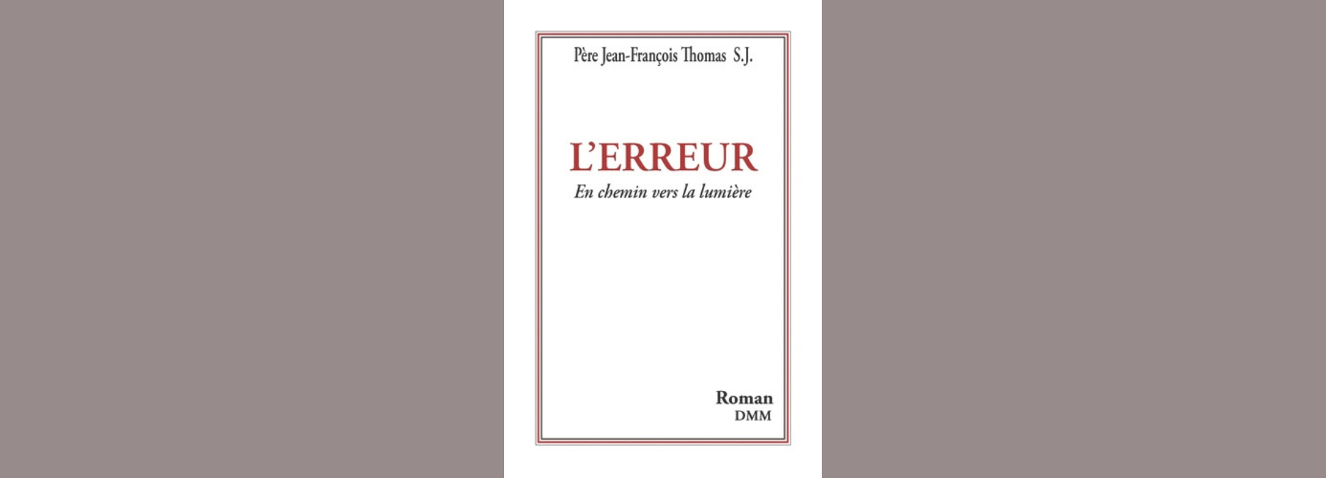 L’Erreur – En chemin vers la Lumière, par le Père Jean-François Thomas, S. J.