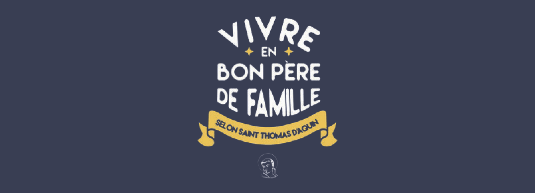 Vivre en bon père de famille selon saint Thomas d’Aquin – Entretien avec Stéphane Glogowski et Olivier Minvielle