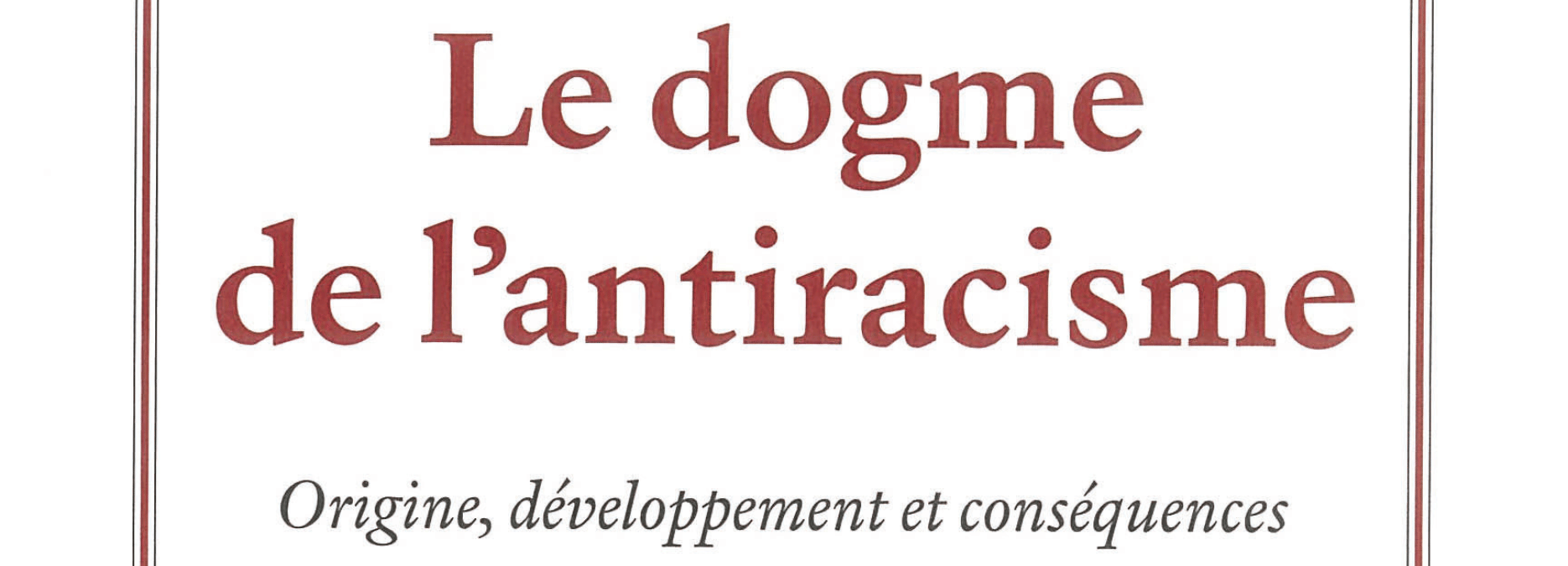 Le dogme de l’antiracisme, par Pierre de Meuse